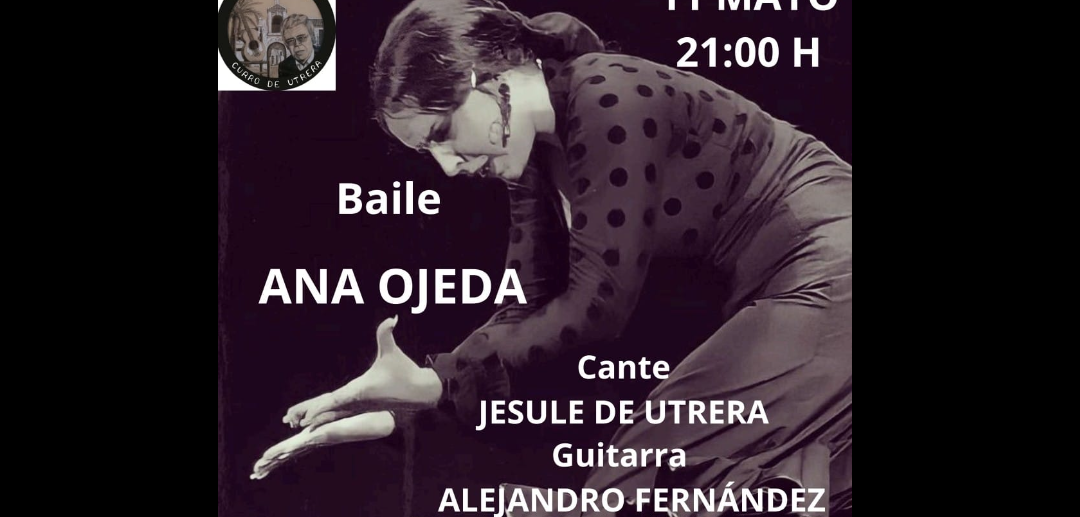 El baile de Ana Ojeda en la Peña Flamenca «Curro de Utrera» el sábado 11 de mayo
