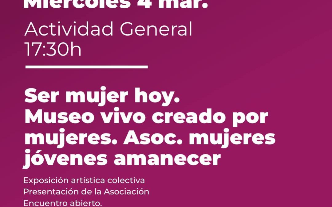 La Casa de la Cultura acoge hoy la exposición «Ser Mujer Hoy» un museo en vivo de la Asociación de Mujeres «Amanecer»