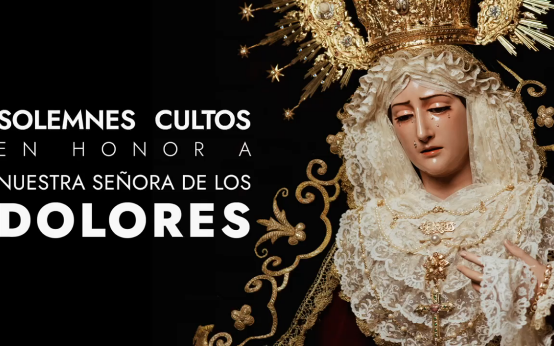La Hermandad de la Vera-Cruz celebra un Solemne Septenario en honor a Nuestra Señora de los Dolores