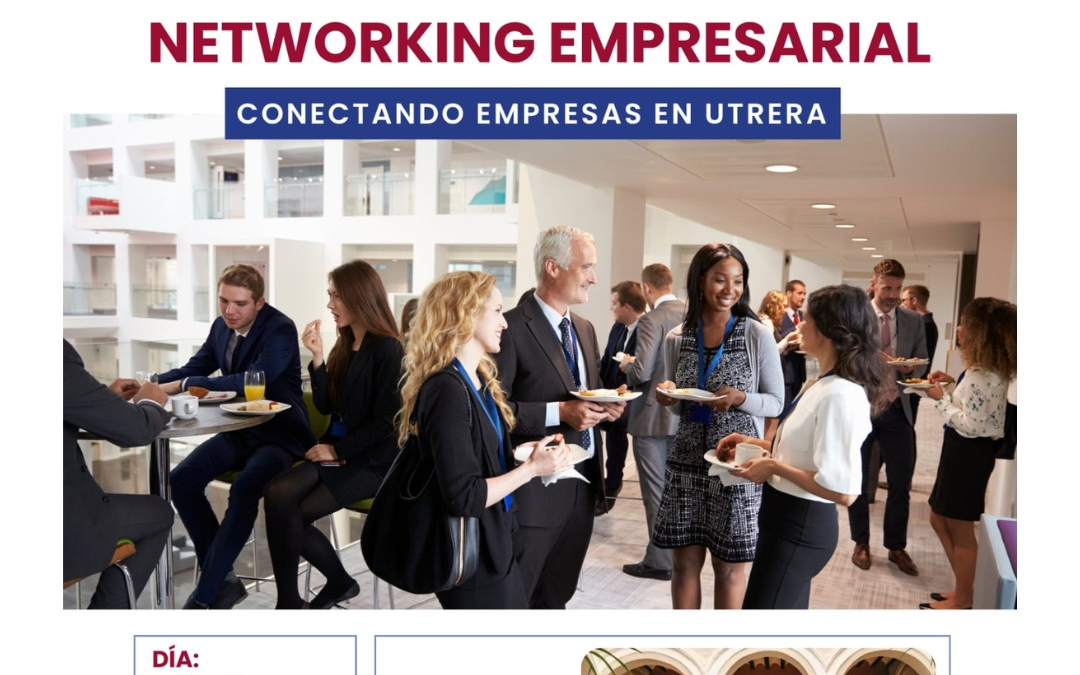 Nueva jornada «Networking Empresarial: Conectando empresas en Utrera» en el Hotel Palacio San Fernando