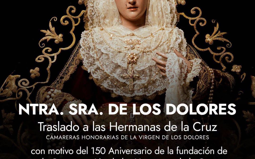 La Virgen de Los Dolores será trasladada al convento de las Hermanas de la Cruz en una visita extraordinaria